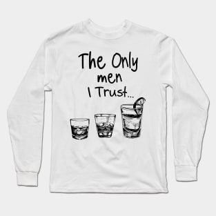 The Only Men I Trust Long Sleeve T-Shirt